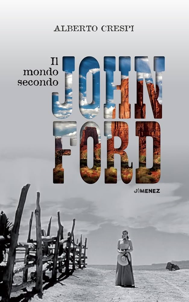 il mondo secondo john ford alberto crespi